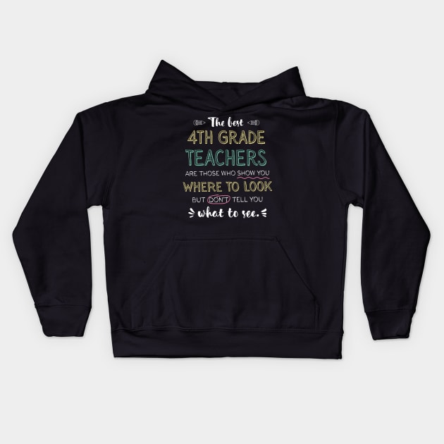 The best 4th Grade Teachers Appreciation Gifts - Quote Show you where to look Kids Hoodie by BetterManufaktur